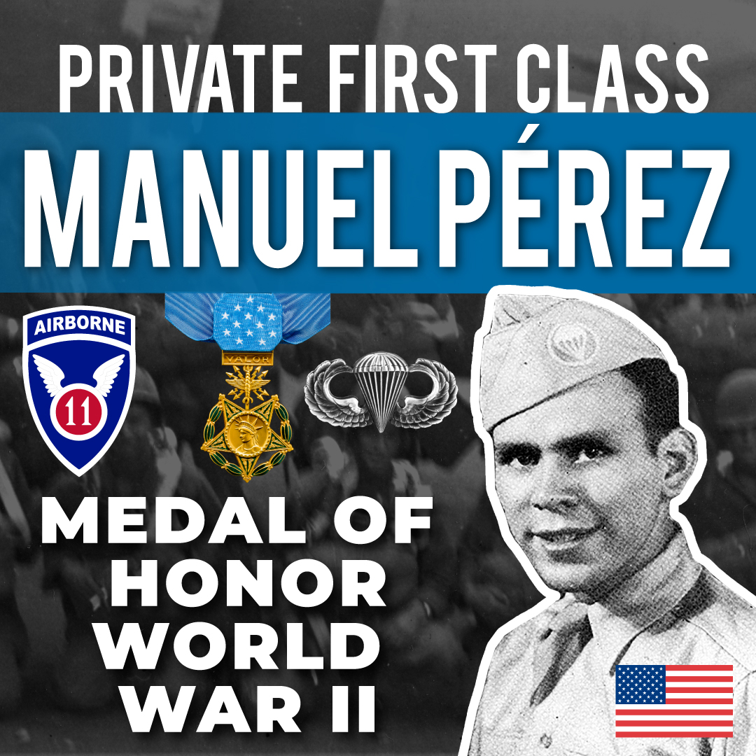 PFC Manuel Pérez - Medal of Honor 511th Parachute Infantry 11th Airborne Division